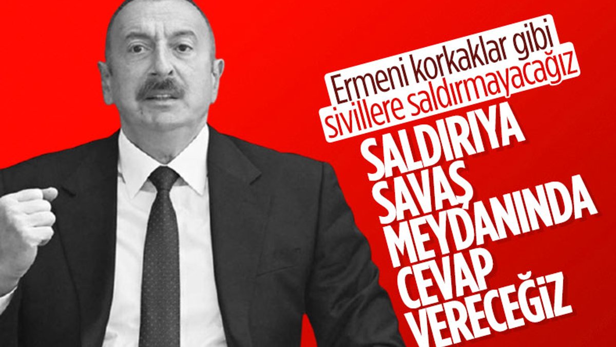 İlham Aliyev: Biz hiçbir zaman sivillere saldırmayacağız