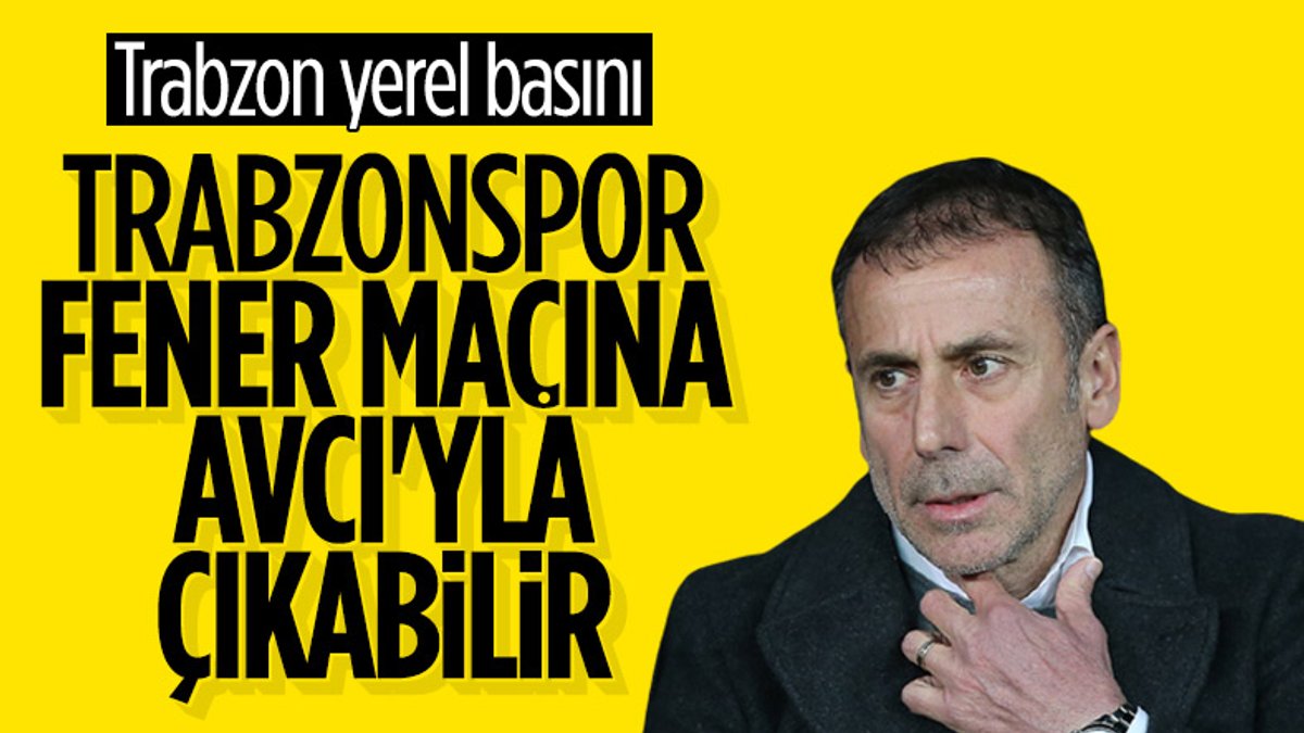 Trabzon basını: Fenerbahçe maçında Abdullah Avcı olabilir
