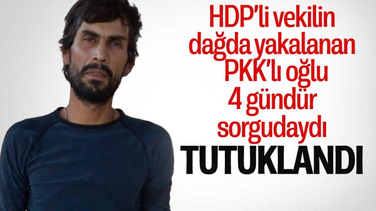 Hatay'da yakalanan eski HDP milletvekilinin PKK'lı oğlu tutuklandı