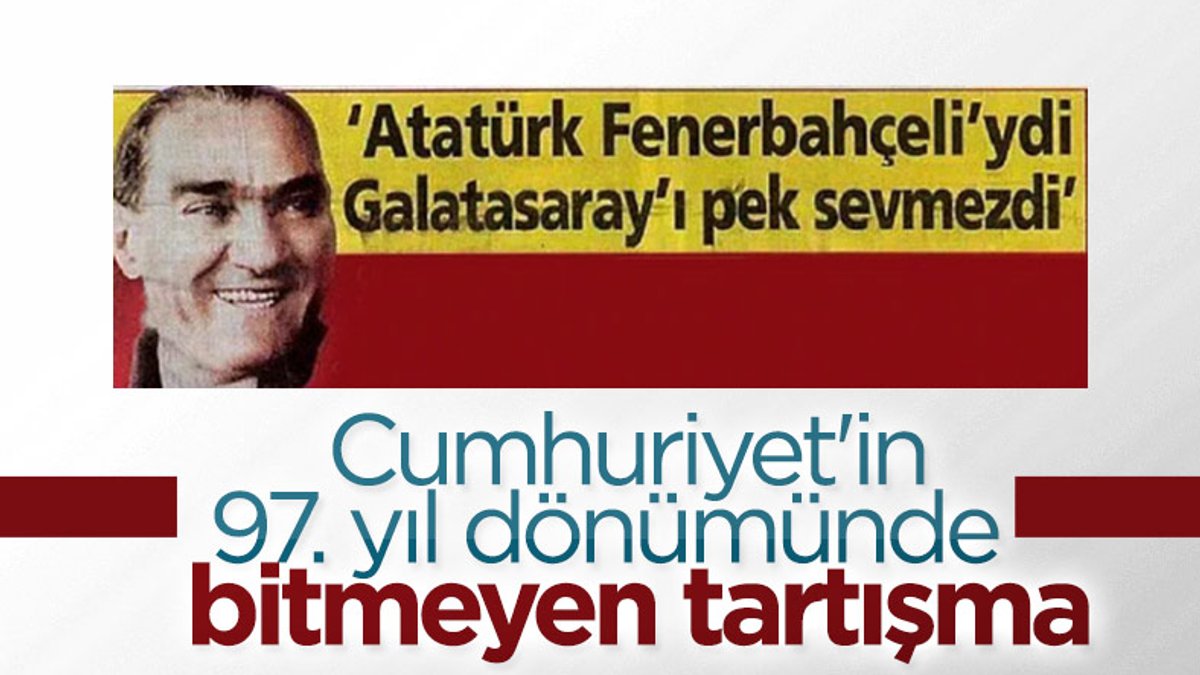 Bitmeyen tartışma: Atatürk hangi takımlıydı
