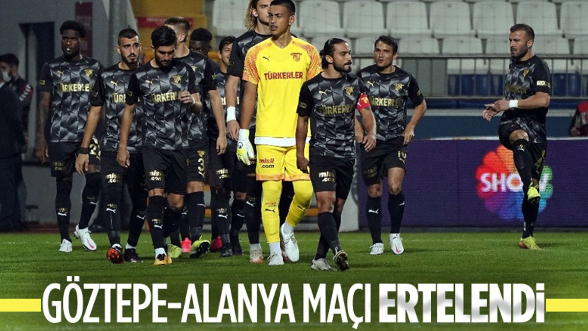 Göztepe-Alanyaspor maçı iptal edildi
