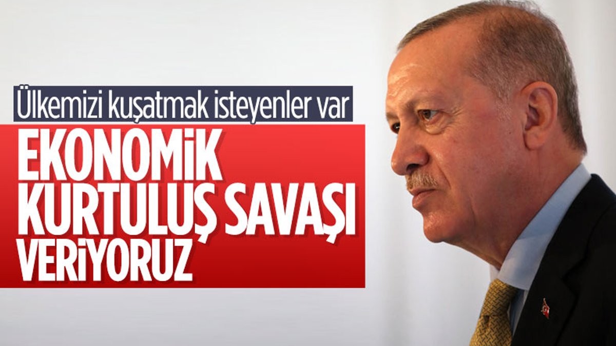 Cumhurbaşkanı Erdoğan: Ekonomik kurtuluş savaşı veriyoruz