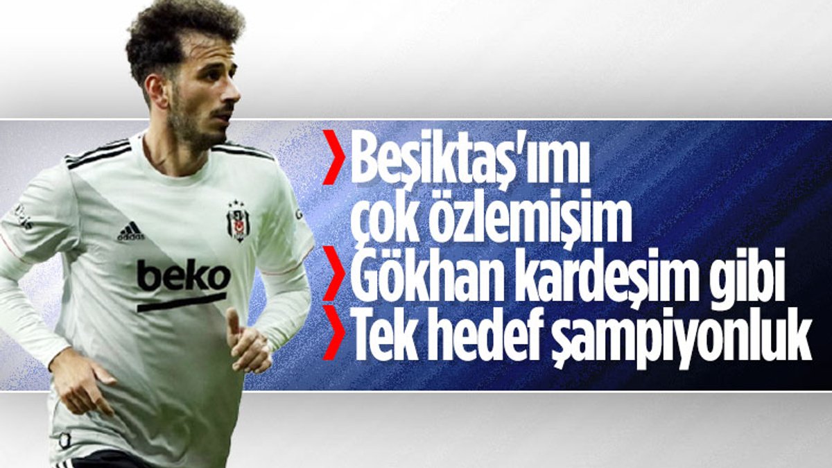 Oğuzhan Özyakup: Beşiktaş'ımı çok özlemişim