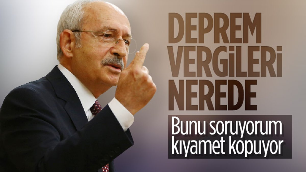 Kemal Kılıçdaroğlu, deprem vergilerini sorguladı