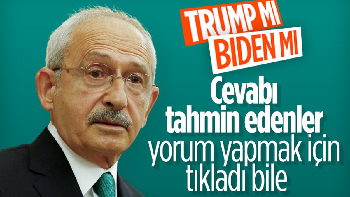 Kemal Kılıçdaroğlu'na Biden mı Trump mı sorusu
