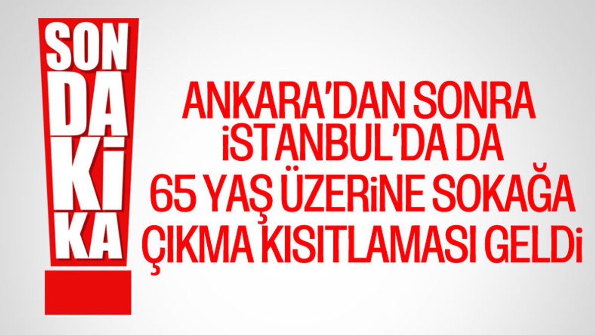 İstanbul'da 65 yaş üstüne kısıtlama