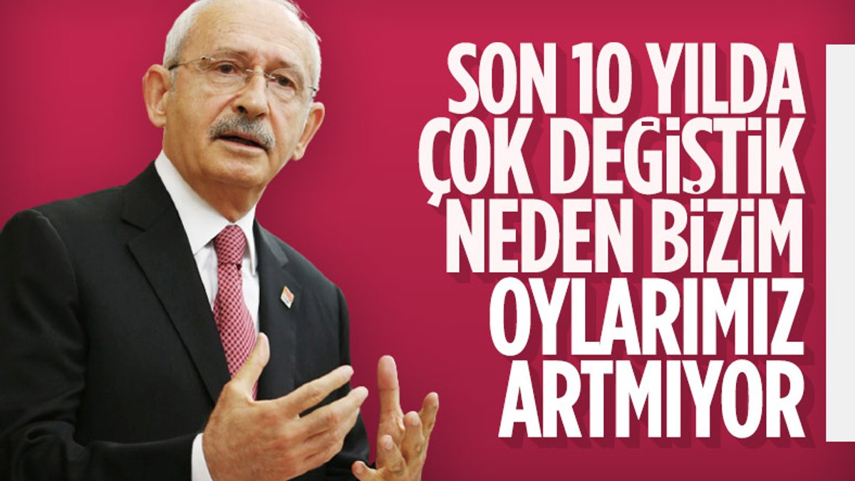 Kemal Kılıçdaroğlu: Oylarımız artmıyorsa suçlusu CHP