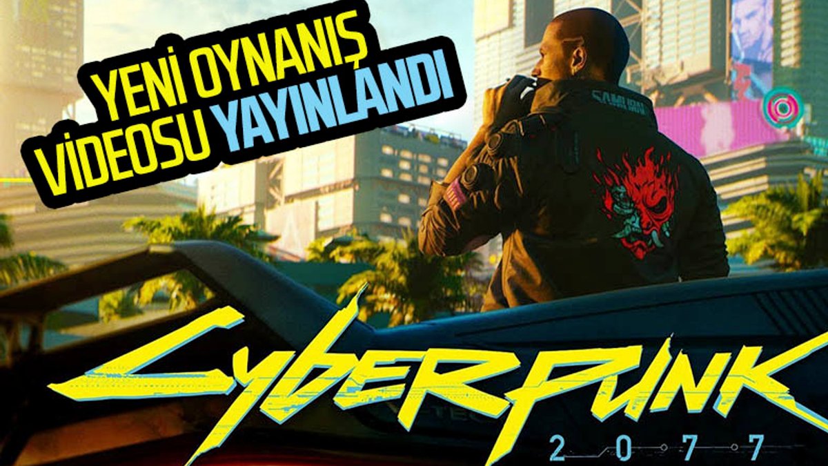 Cyberpunk 2077'den yeni oynanış videosu