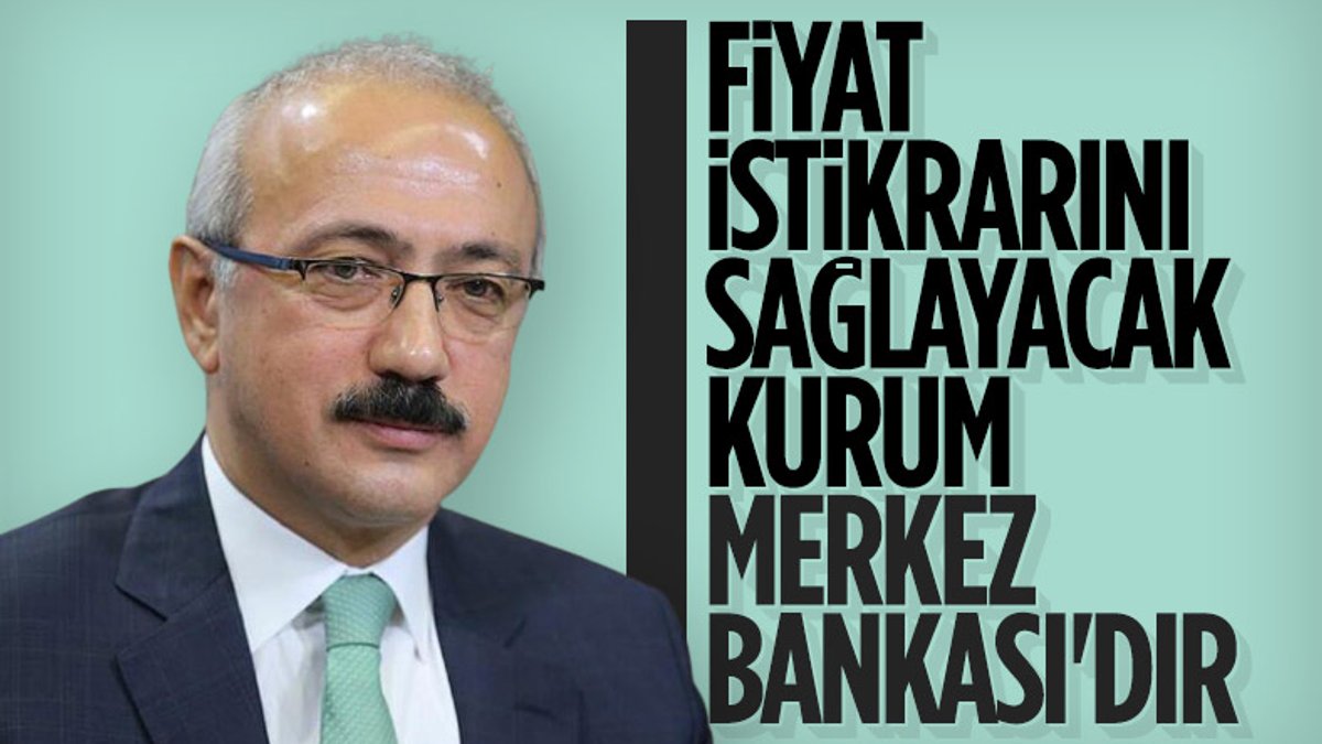 Hazine ve Maliye Bakanı Lütfi Elvan: Fiyat istikrarını uygulamak Merkez Bankası'nın görevidir