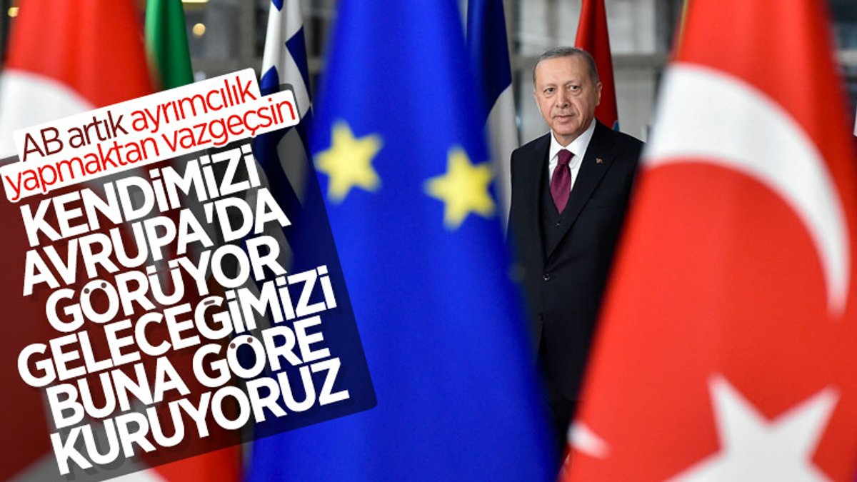 Cumhurbaşkanı Erdoğan: Geleceğimizi Avrupa ile birlikte kurmayı tasavvur ediyoruz