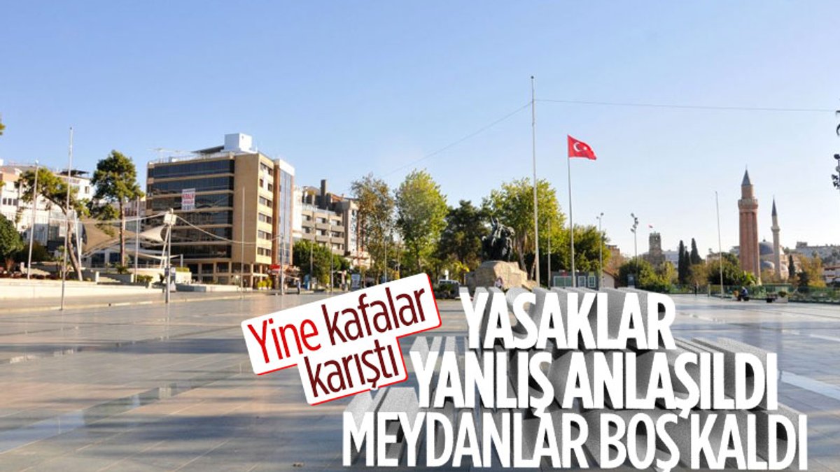 Antalya'da yasaklar yanlış anlaşıldı: Sokaklar boş kaldı