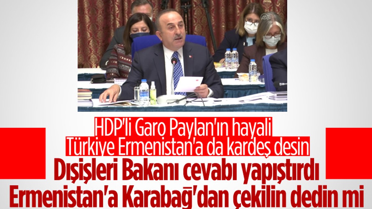 Çavuşoğlu'ndan HDP'li Garo Paylan'a: Ermenistan Karabağ'dan çekilsin demediniz