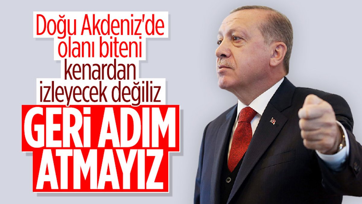 Cumhurbaşkanı Erdoğan: Doğu Akdeniz'de tehdit ve şantaja boyun eğmeyeceğiz