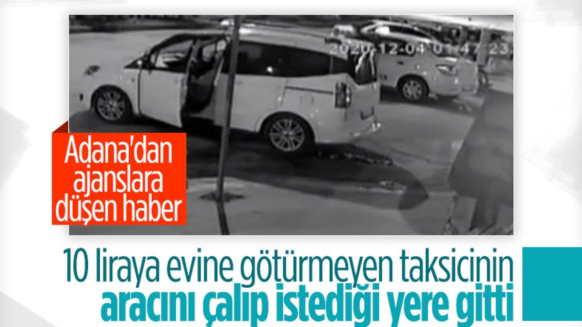Adana’da 10 liraya götürmeyen taksicinin aracını çaldı