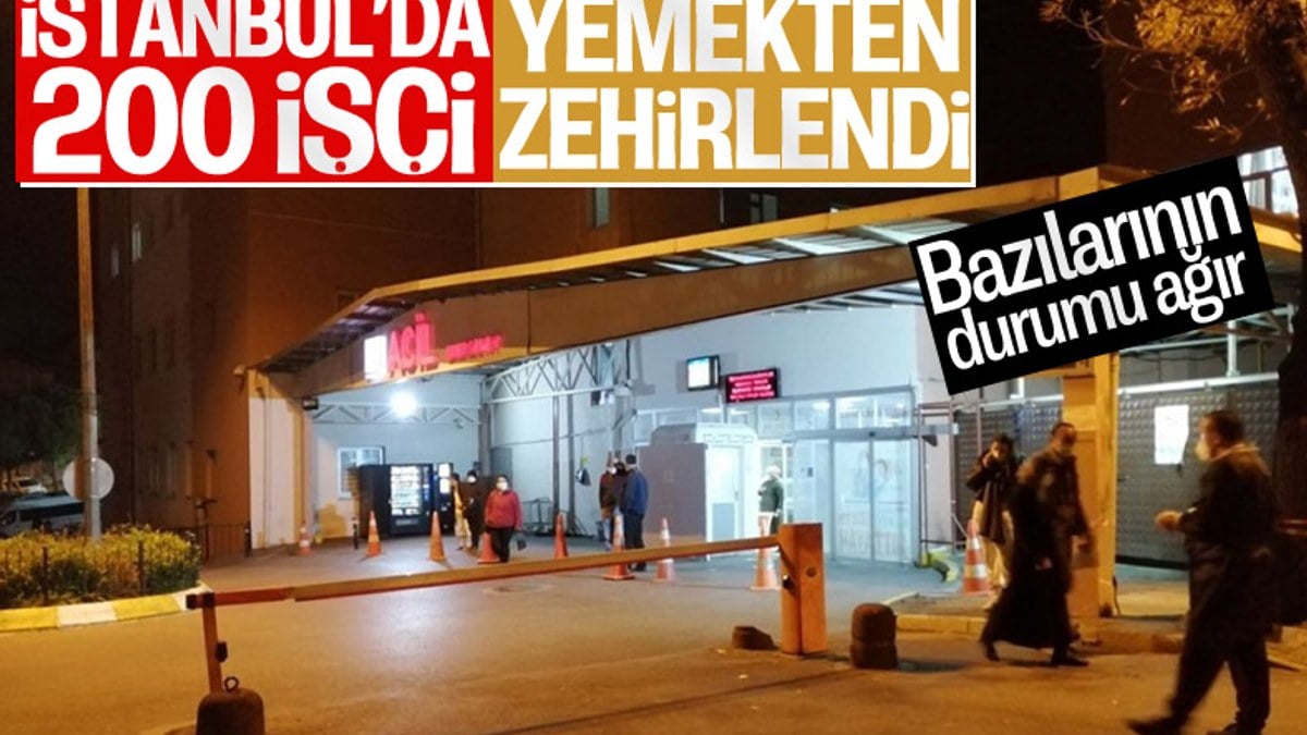 İstanbul'da yemekten zehirlenen 200 işçi hastaneye kaldırıldı