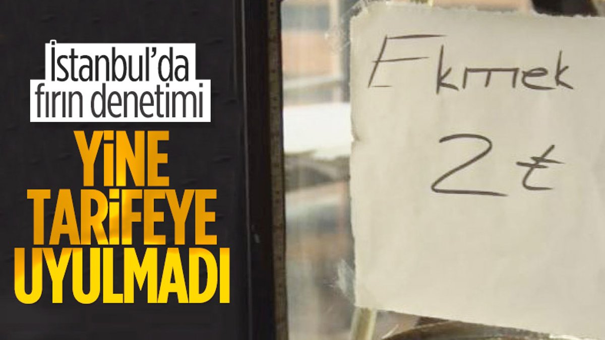 İstanbul’da 352 fırın fiyat tarifesine uymadı