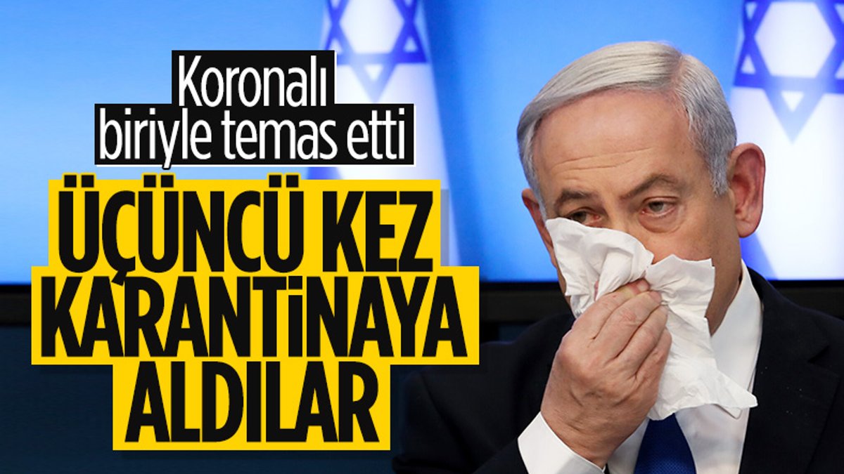 Binyamin Netanyahu, yeniden karantinaya alındı