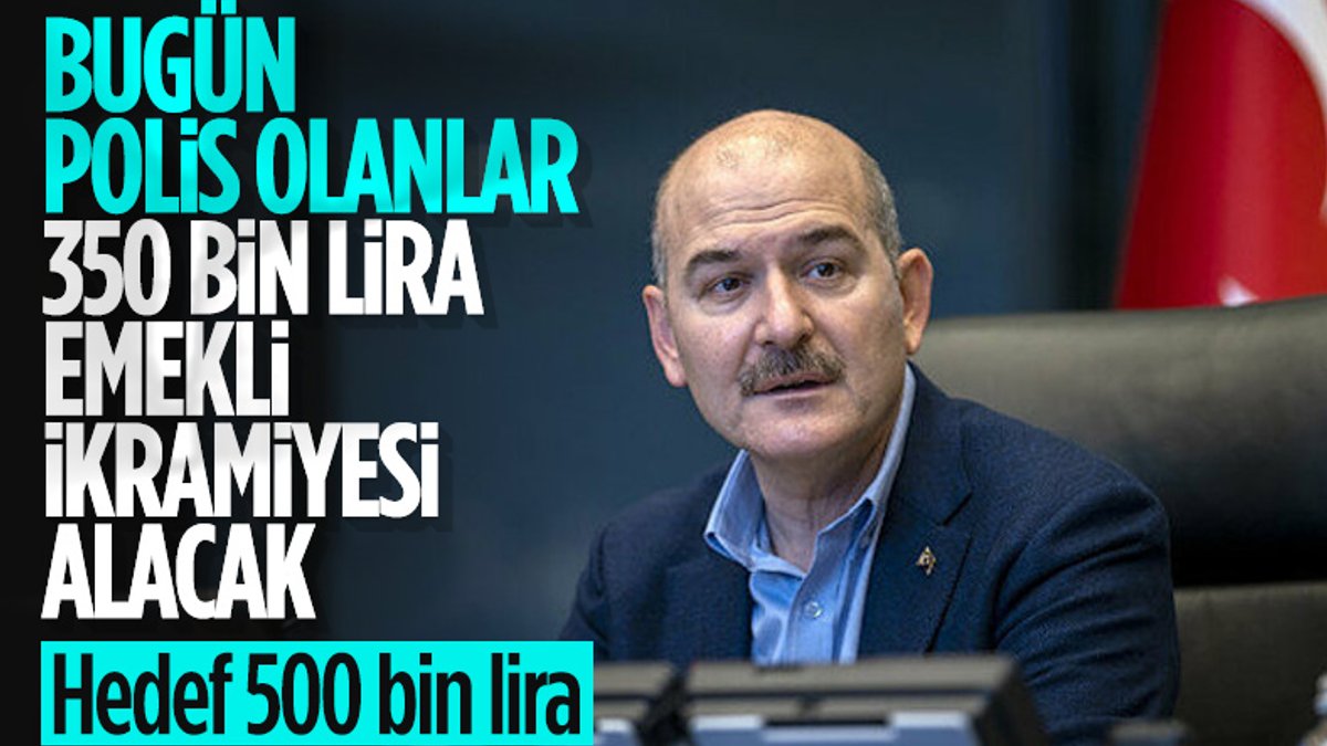 Süleyman Soylu: POLSAN emekli ikramiyesi 500 bin liraya çıkacak