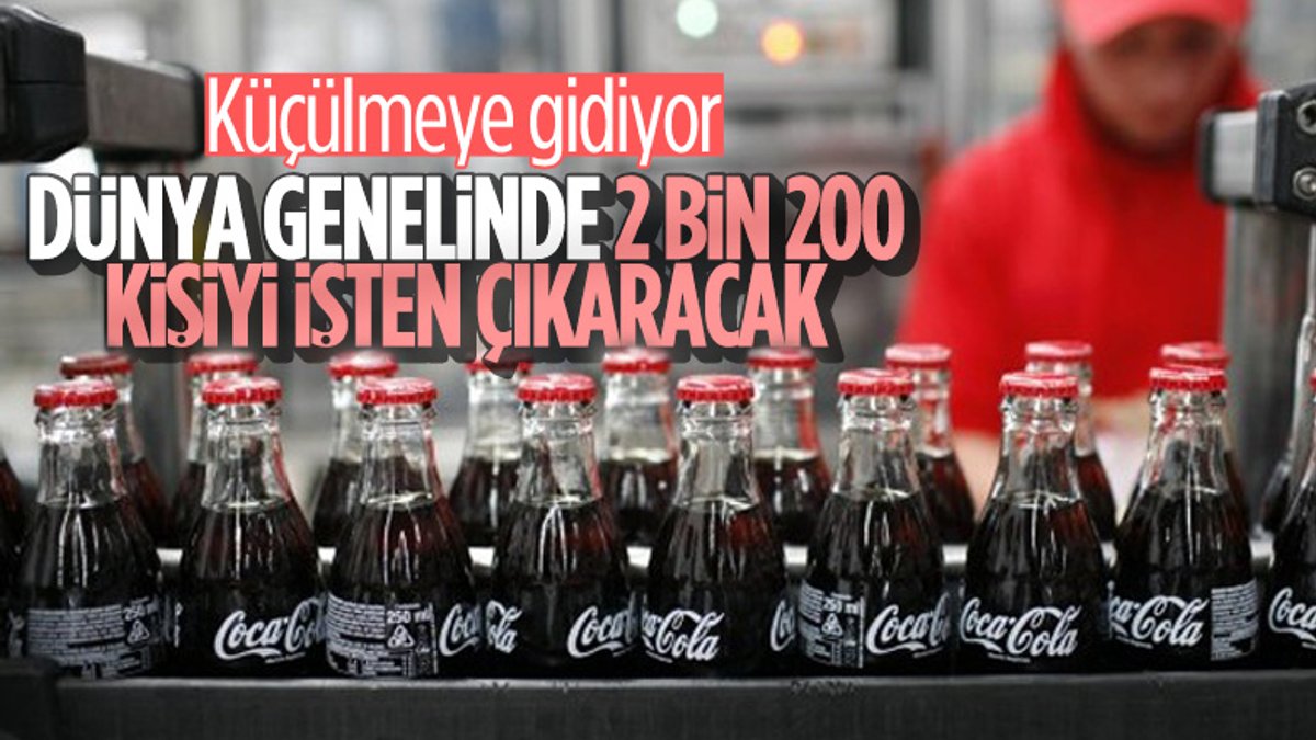 Coca-Cola, dünya genelinde 2 bin 200 kişiyi işten çıkarıyor
