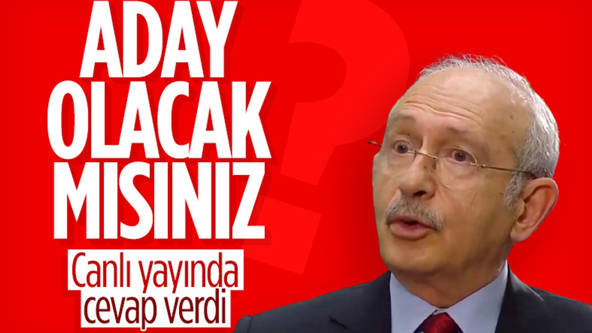 Kemal Kılıçdaroğlu'na Cumhurbaşkanı adayı olacak mısınız sorusu