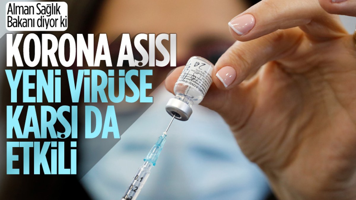 Almanya Sağlık Bakanı: Aşılar yeni virüse karşı da etkili