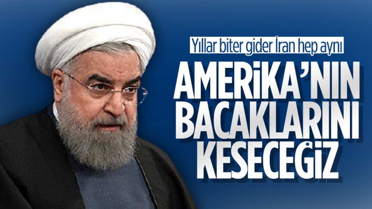 Hasan Ruhani'den ABD'ye: Bacaklarınızı keseceğiz