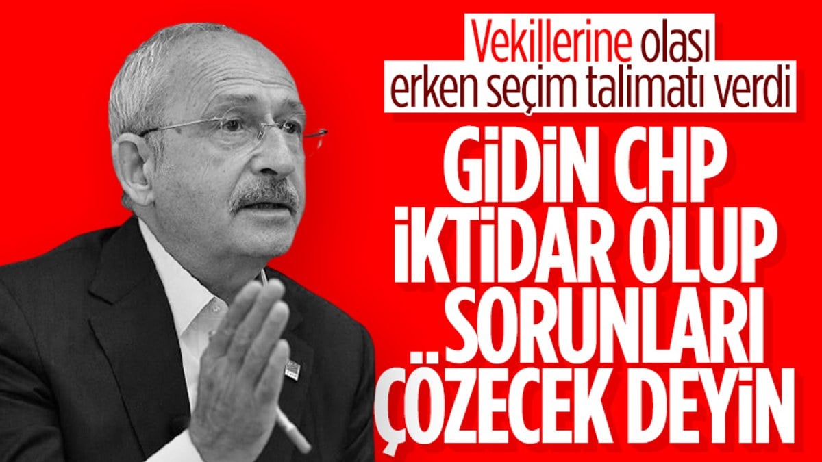 Kemal Kılıçdaroğlu'ndan vekillerine sahaya inin talimatı