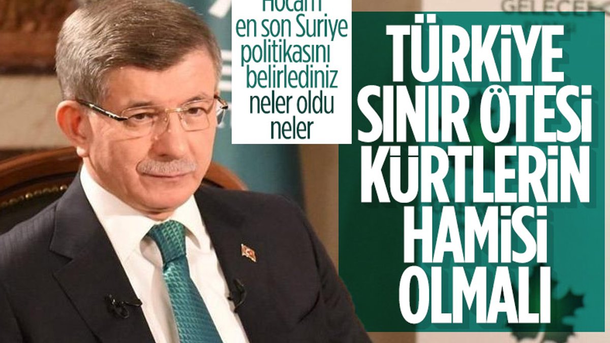 Ahmet Davutoğlu: Türkiye sınır ötesindeki Kürtlerin hamisi olmalı