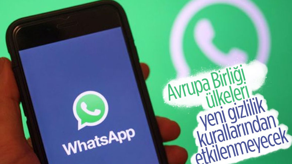 WhatsApp'ın zorunlu güncellemesi Avrupa Birliği ülkelerinde geçerli olmayacak