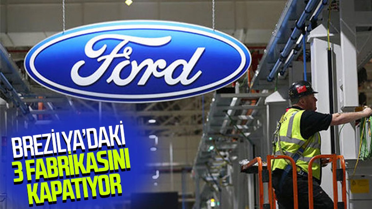 Ford, Brezilya'daki 3 tesisini kapatacak