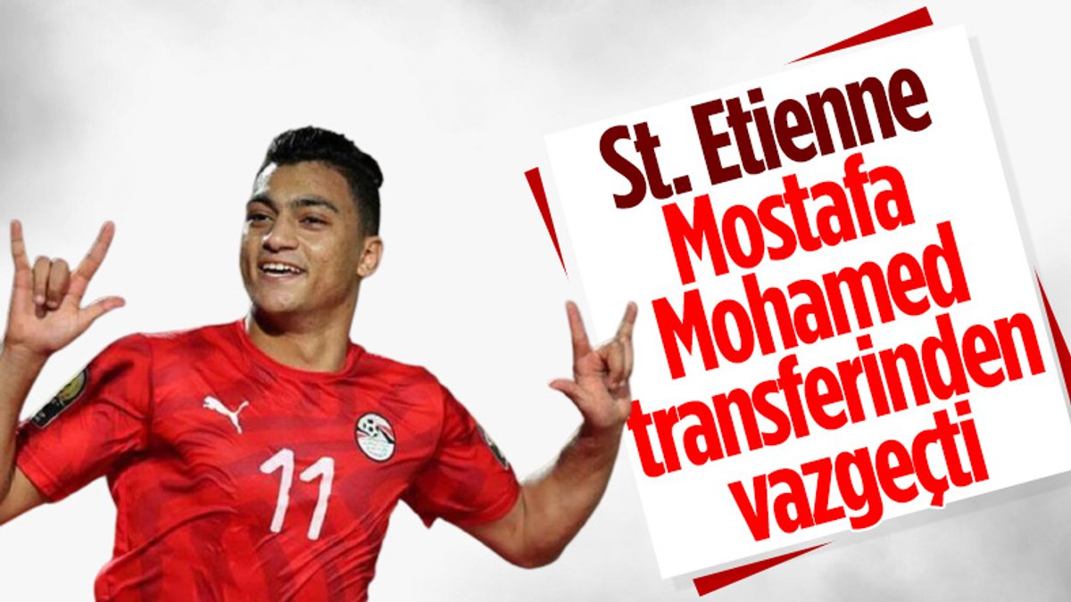 Saint Etienne, Mostafa Mohamed'den vazgeçti