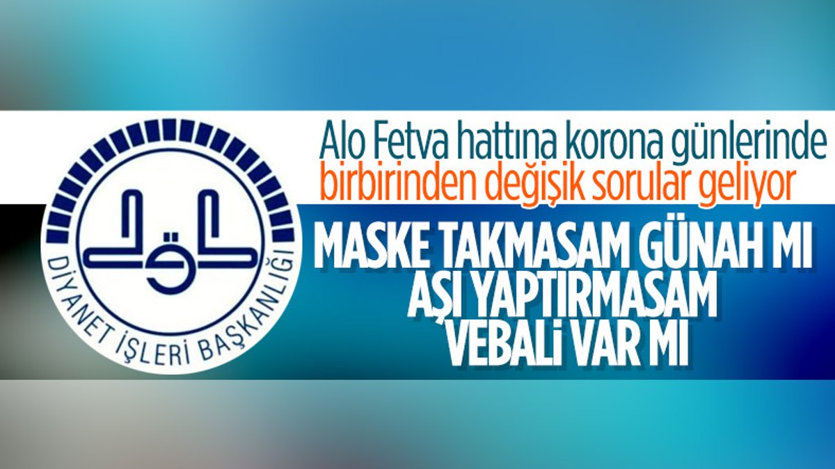 Fetva hattını arayanlardan korona soruları: 'Aşı olmamanın vebali var mı'