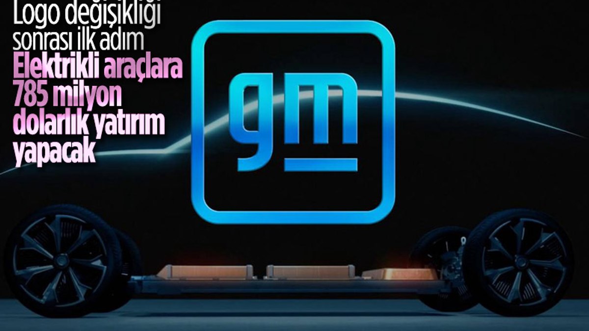 General Motors, elektrikli araçlara 785 milyon dolarlık yatırım yapacak