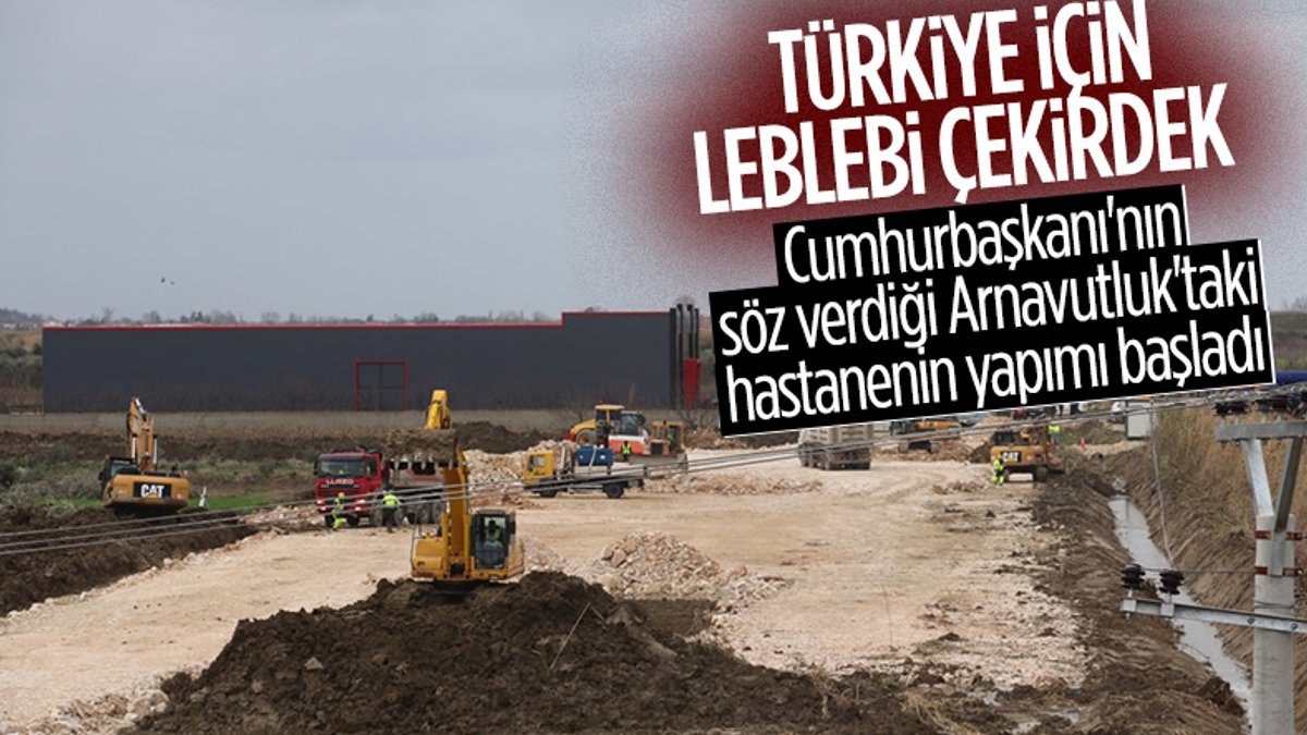 Arnavutluk’ta Türkiye’nin söz verdiği hastanenin yapımına başlandı