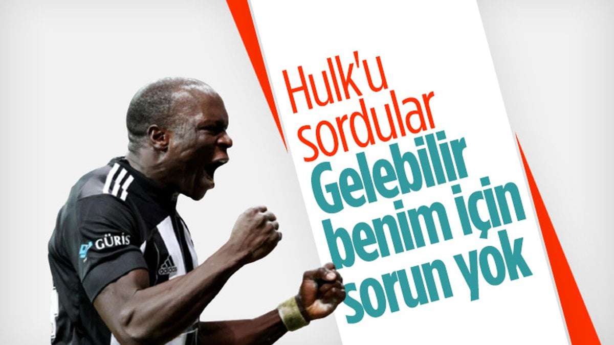 Vincent Aboubakar: Hulk için benim sorunum yok