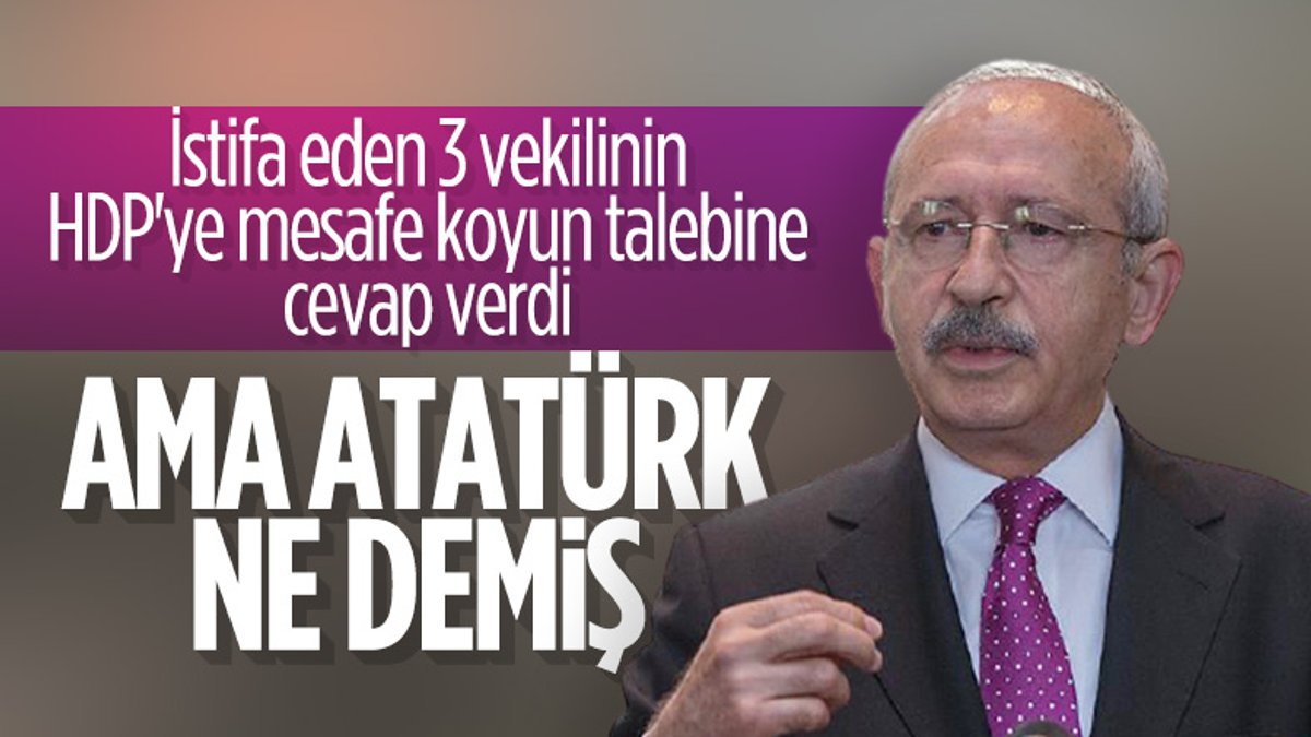 Kemal Kılıçdaroğlu'ndan istifa eden 3 vekile HDP yanıtı