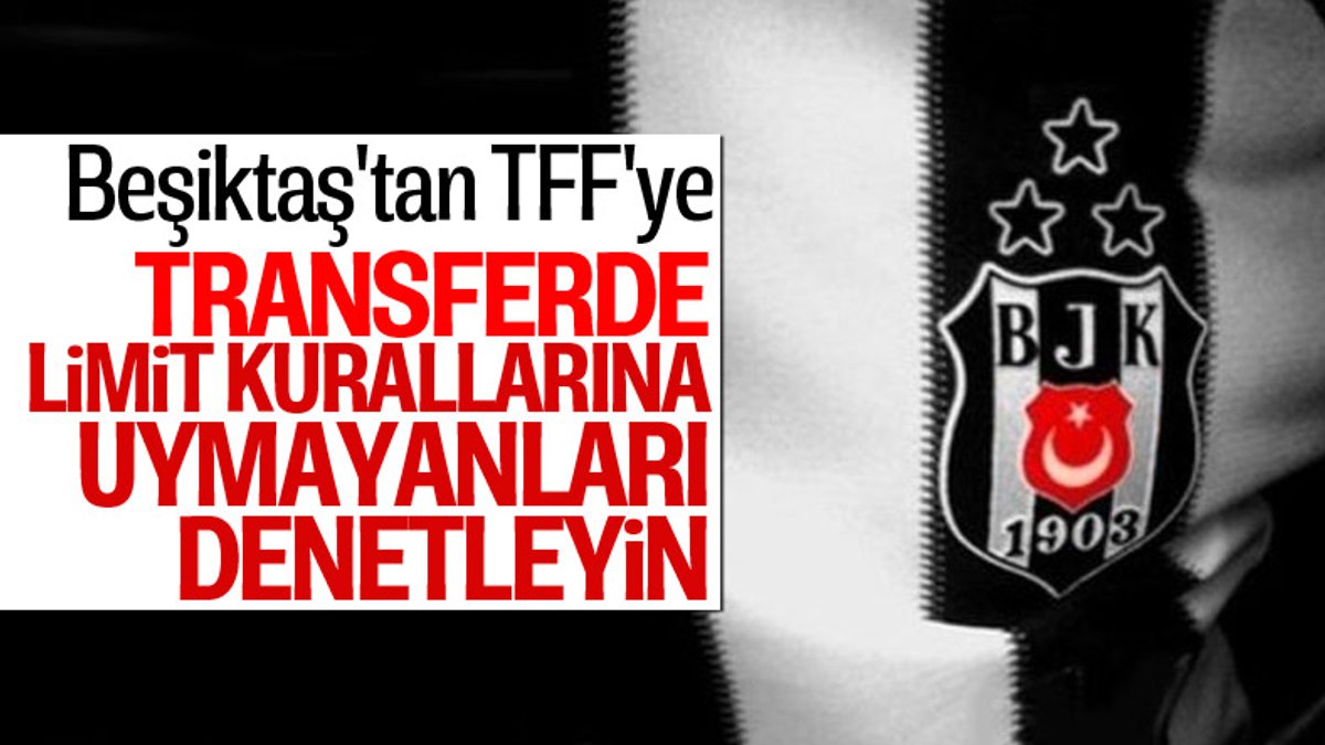 Beşiktaş’tan TFF’ye transfer limiti uyarısı