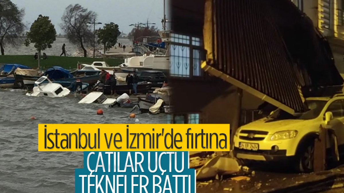İstanbul ve İzmir'de fırtına çatıları uçurdu, tekneleri batırdı