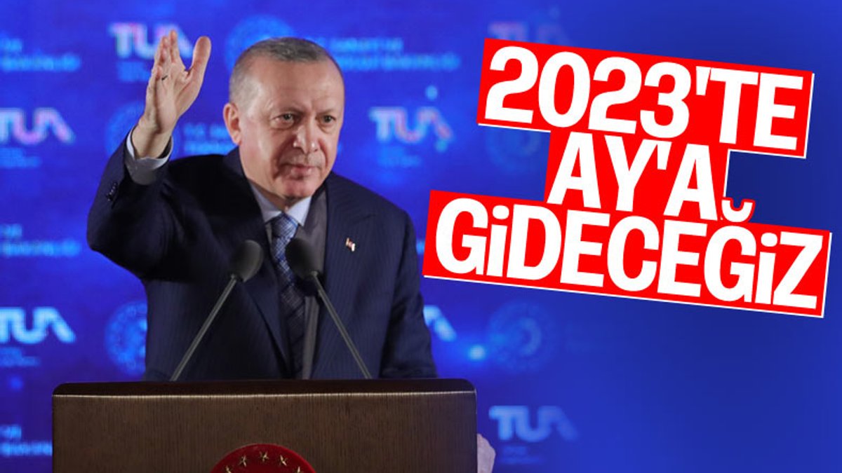 Cumhurbaşkanı Erdoğan: 2023'te Ay'a gideceğiz