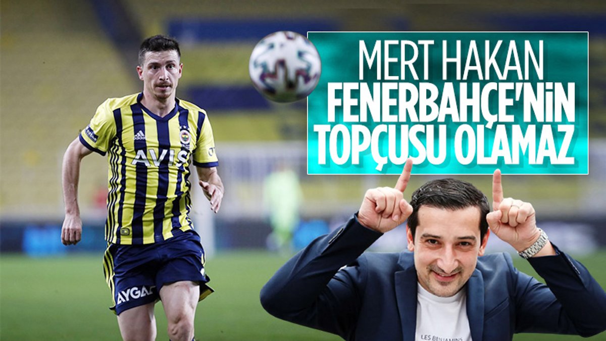 Serhat Akın: Mert Hakan Fenerbahçe'nin futbolcusu olamaz