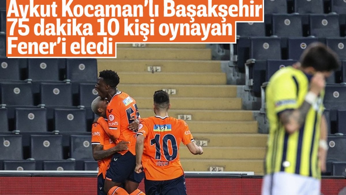 Başakşehir Türkiye Kupası'nda Fenerbahçe'yi eledi