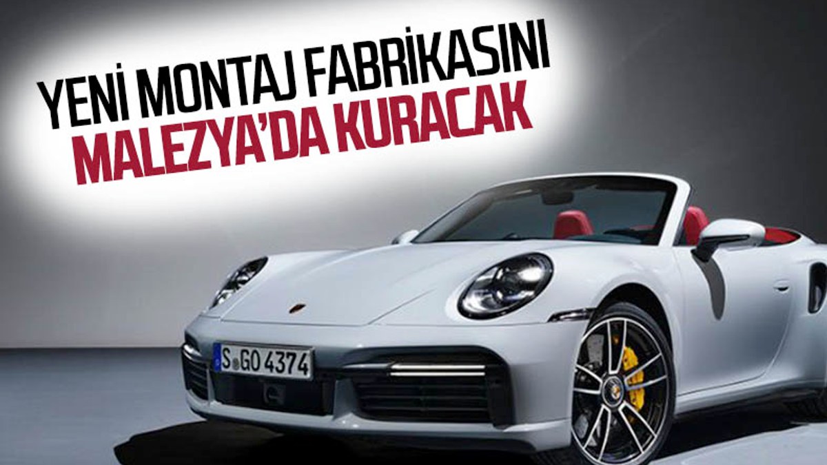 Porsche, yeni montaj fabrikası için Malezya'yı seçti