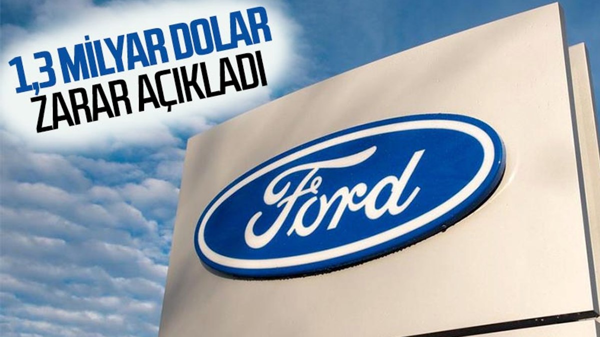 Ford 2020de 1,3 milyar dolar zarar etti