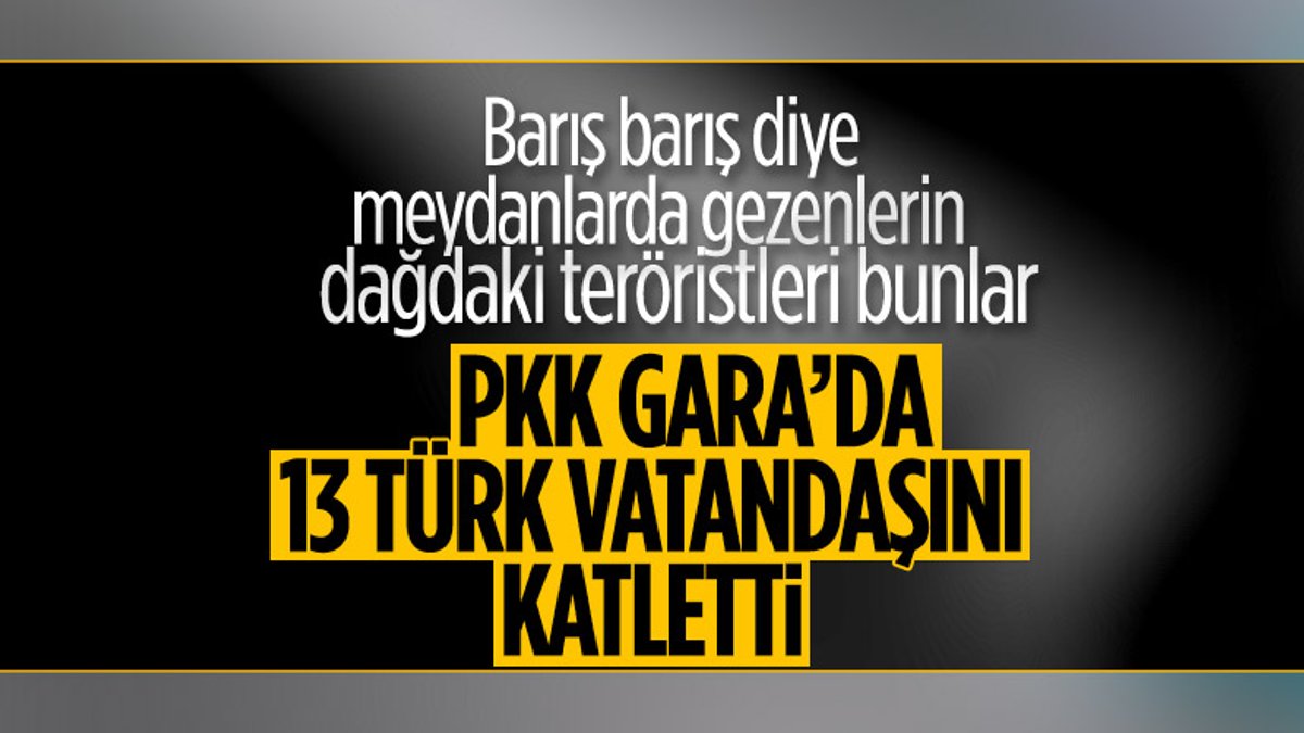 Gara'da 13 Türk vatandaşı şehit edildi