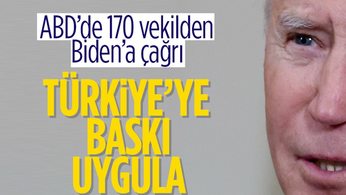 ABD'de 170 vekil Biden'ın Türkiye'ye baskı uygulamasını istedi