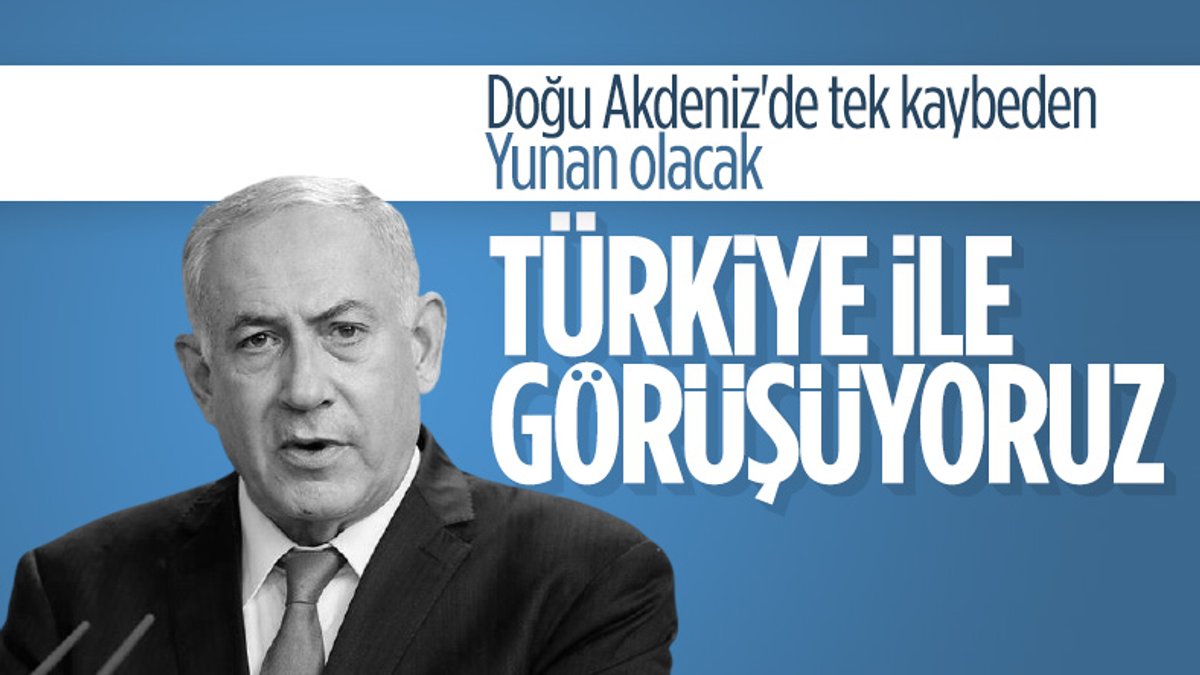 Binyamin Netanyahu: Türkiye ile görüşüyoruz