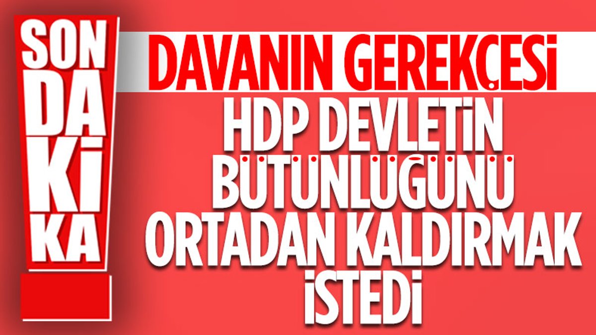 HDP'nin kapatılma davasının gerekçesi