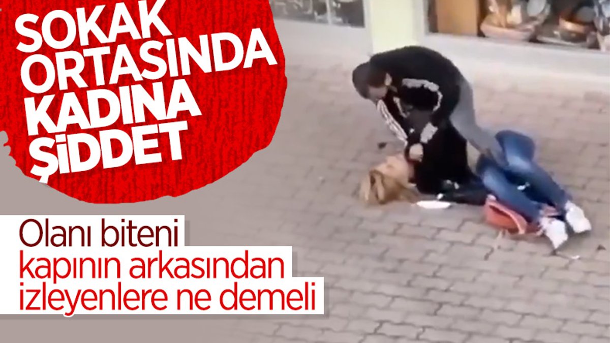 Antalya'da sokak ortasında kadına şiddet