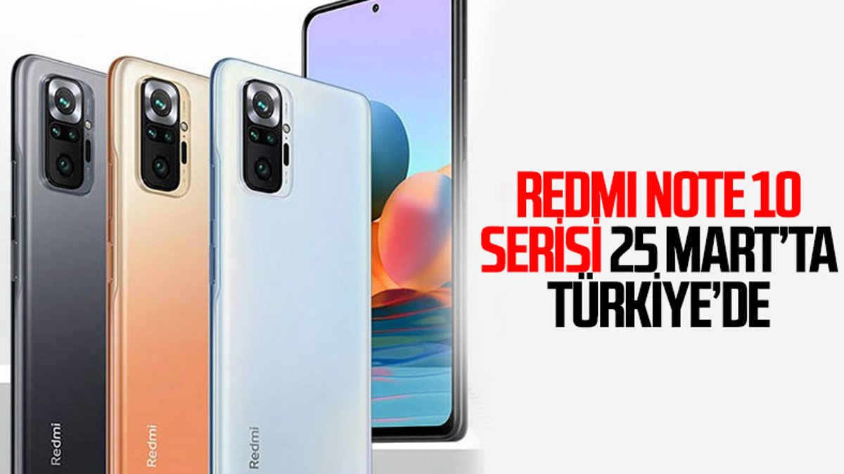 Redmi Note 10 serisi 25 Mart'ta Türkiye'de satışa çıkıyor