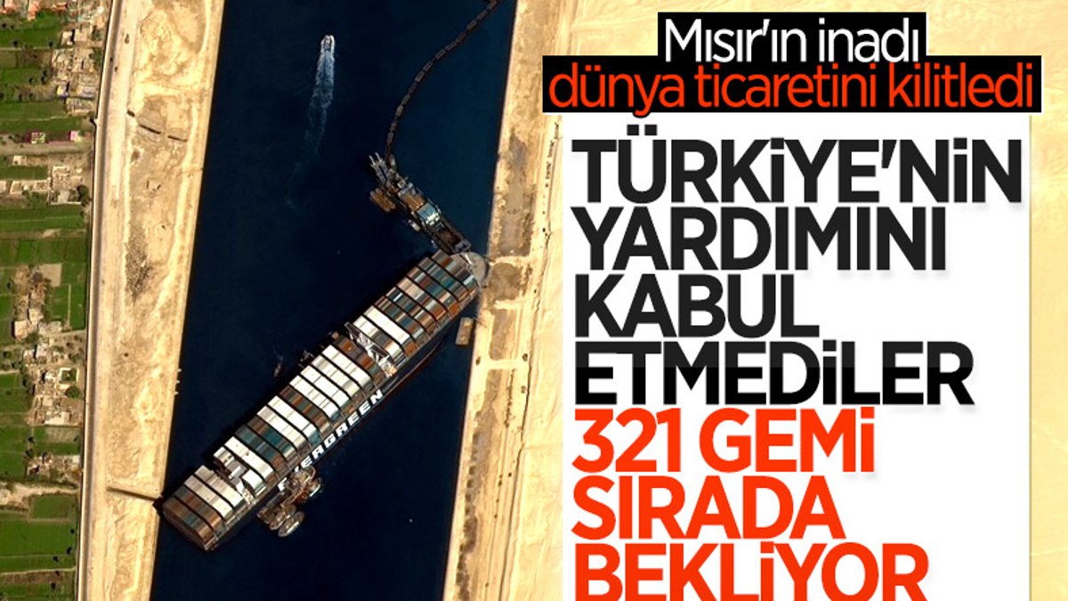 Süveyş Kanalı'ndaki kriz büyüyor